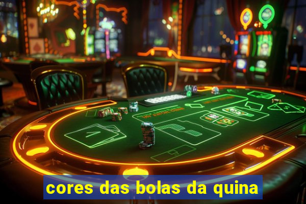 cores das bolas da quina